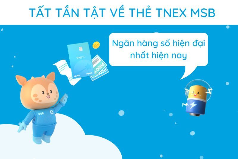 Từ A đến Z về thẻ TNEX MSB – thẻ ngân hàng hiện đại nhất hiện nay