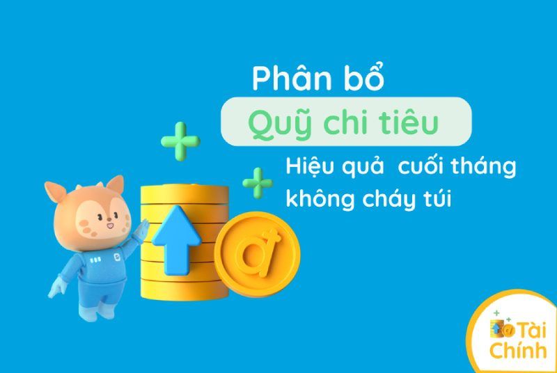 Phân bổ quỹ chi tiêu cá nhân hiệu quả để cuối tháng không cháy túi