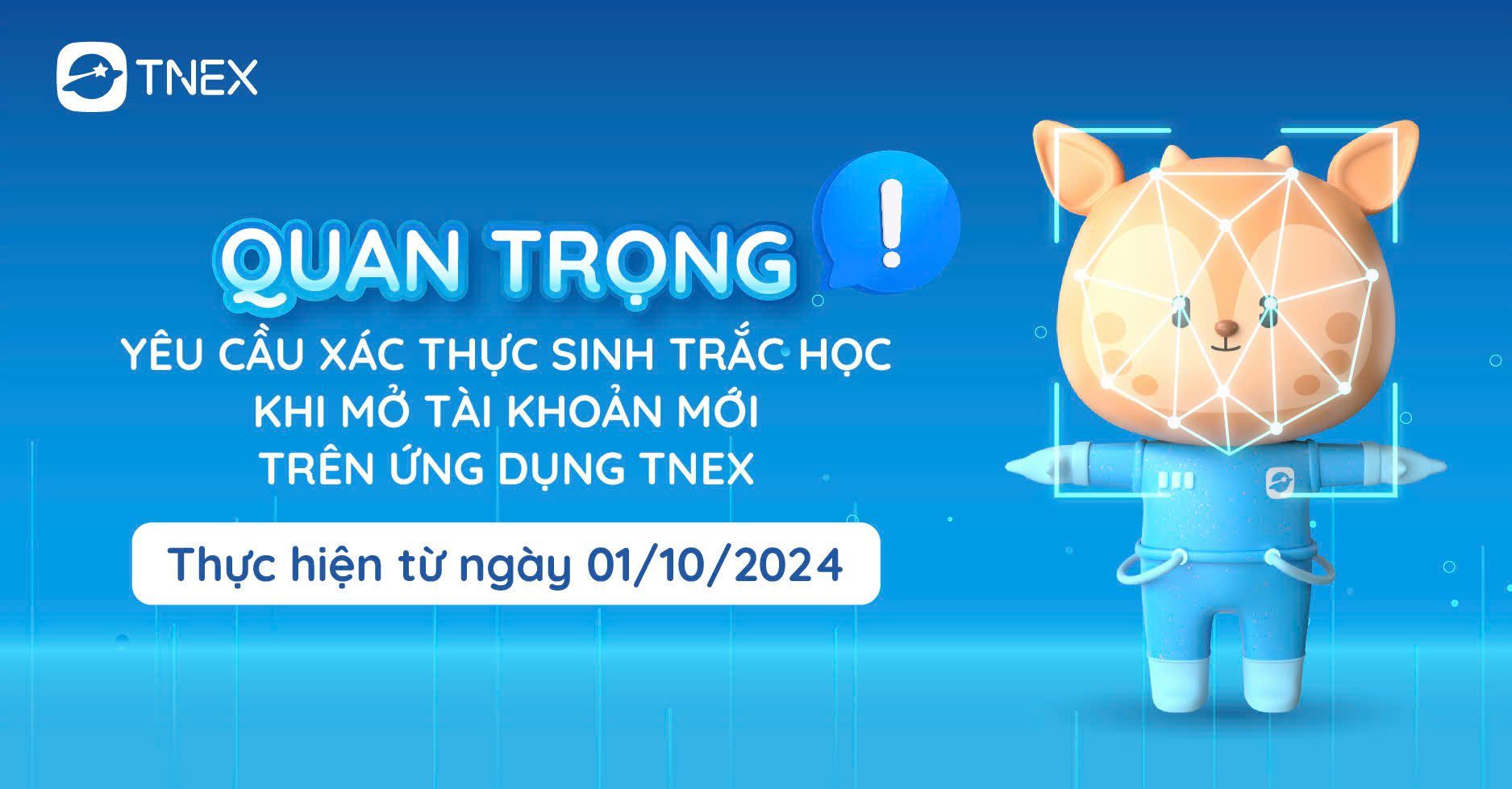 [QUAN TRỌNG] YÊU CẦU XÁC THỰC SINH TRẮC HỌC KHI MỞ TÀI KHOẢN MỚI TRÊN ỨNG DỤNG TNEX
