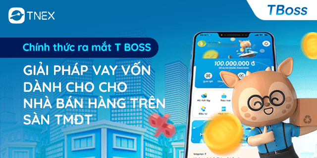 TNEX chính thức ra mắt T BOSS – Giải pháp tài chính hỗ trợ đắc lực cho nhà bán hàng trên sàn TMĐT