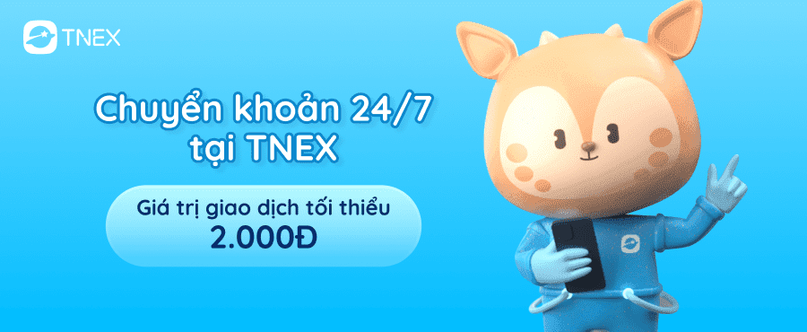 THÔNG BÁO THAY ĐỔI GIÁ TRỊ GIAO DỊCH TỐI THIỂU KHI CHUYỂN KHOẢN LIÊN NGÂN HÀNG (CHUYỂN KHOẢN 24/7) TRÊN TNEX