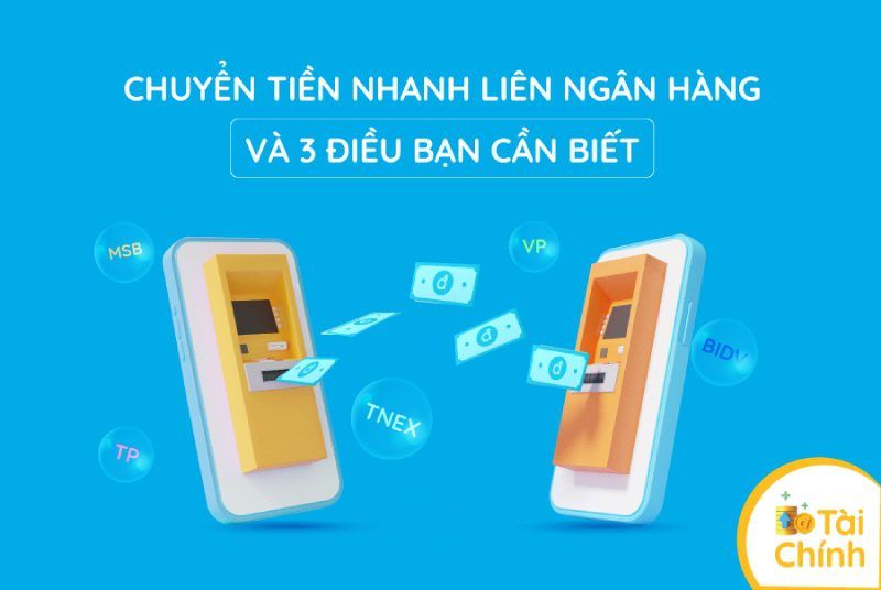 Chuyển tiền nhanh liên ngân hàng và 3 điều bạn cần biết