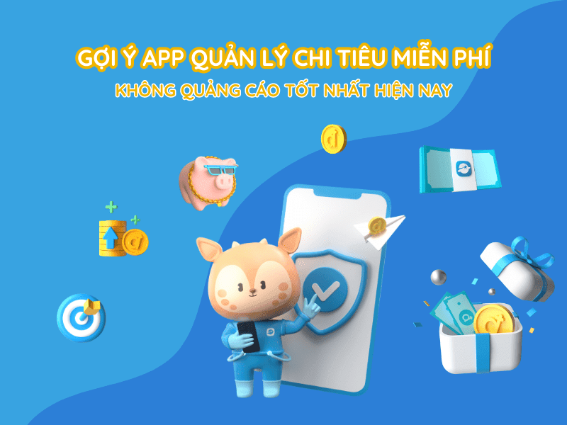 Mách bạn app quản lý chi tiêu miễn phí được yêu thích nhất hiện nay