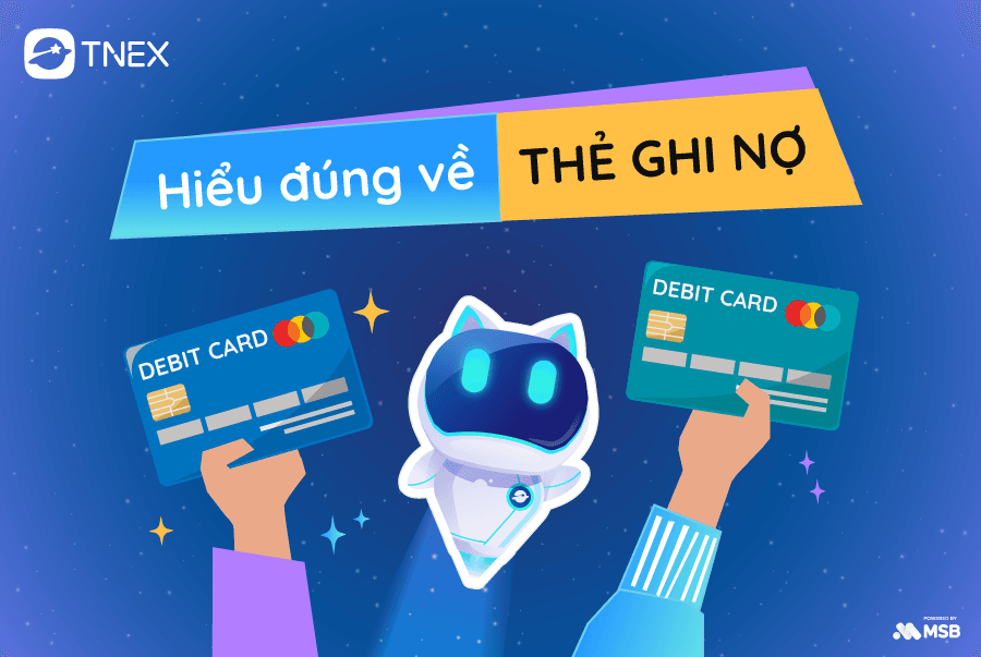 THẺ GHI NỢ LÀ GÌ? HIỂU ĐÚNG VỀ THẺ GHI NỢ!