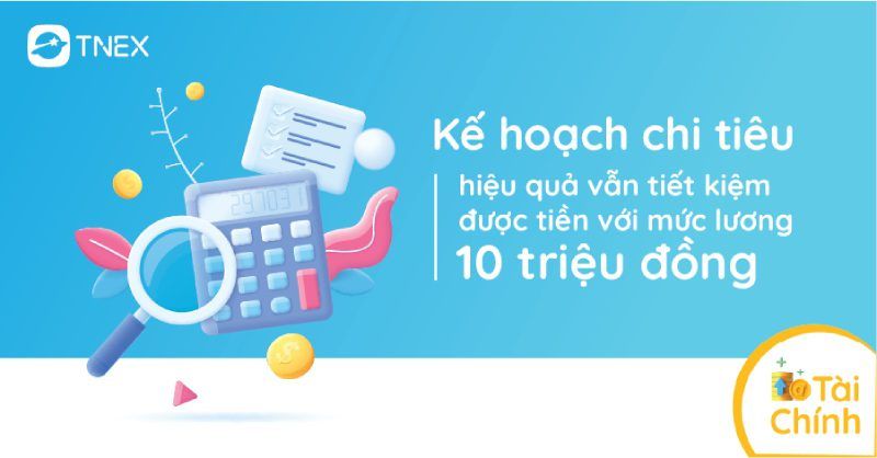 Cách lên kế hoạch quản lý chi tiêu với thu nhập dưới 10 triệu