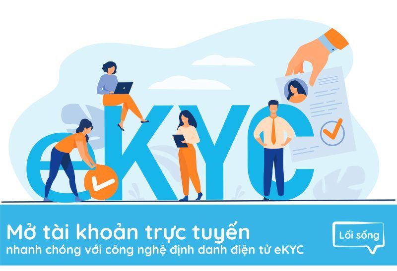 Mở tài khoản trực tuyến nhanh chóng với công nghệ định danh điện tử eKYC