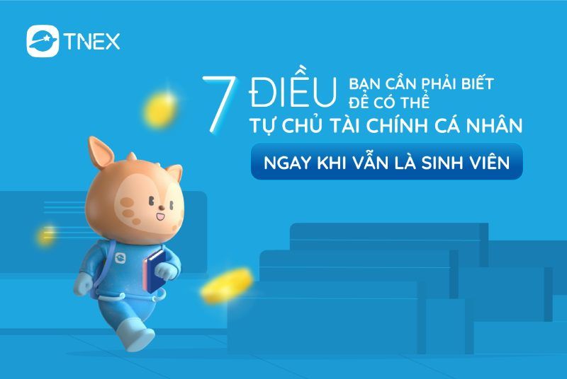 7 điều cần biết để có thể tự chủ tài chính cá nhân ngay khi vẫn là sinh viên