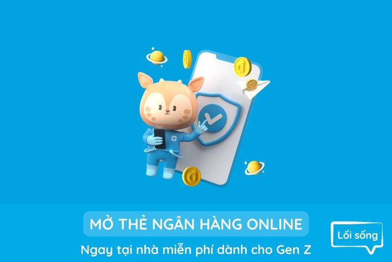 Cách mở thẻ ngân hàng online tại nhà miễn phí dành cho gen Z