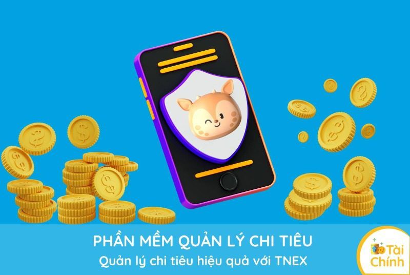 Phần mềm quản lý chi tiêu cần có gì – Quản lý chi tiêu hiệu quả với TNEX