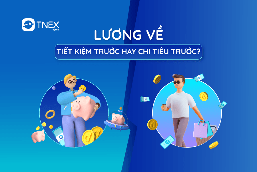 LƯƠNG VỀ! CHI TIÊU TRƯỚC HAY TRÍCH QUỸ TIẾT KIỆM TRƯỚC?
