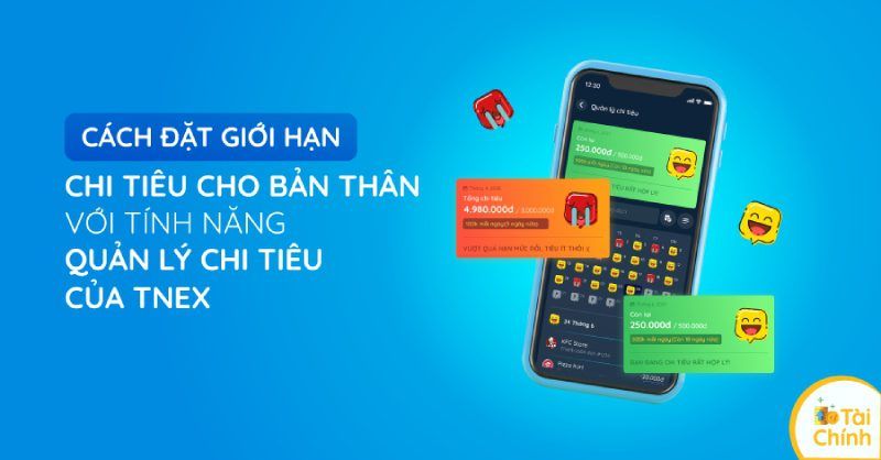 Cách đặt giới hạn chi tiêu cho bản thân với tính năng quản lý chi tiêu của TNEX