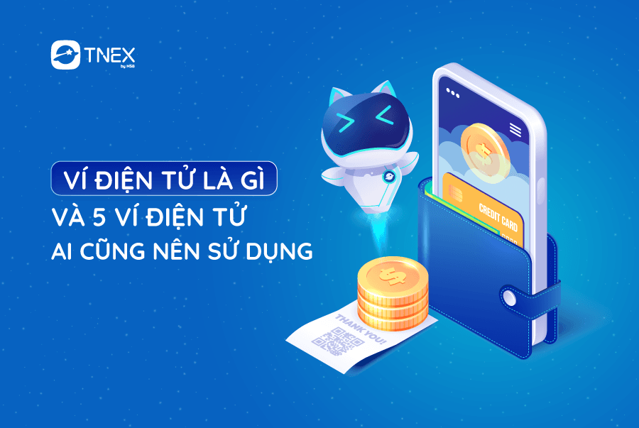 Ví điện tử là gì và 5 ví điện tử ai cũng nên sử dụng