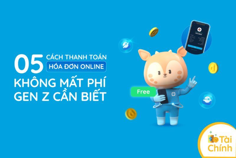 5 Cách thanh toán hóa đơn online không mất phí Gen Z cần biết 5 Cách thanh toán hóa đơn online không mất phí Gen Z cần biết