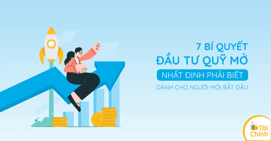 7 bí quyết đầu tư quỹ mở nhất định phải biết dành cho người mới bắt đầu 7 bí quyết đầu tư quỹ mở nhất định phải biết dành cho người mới bắt đầu
