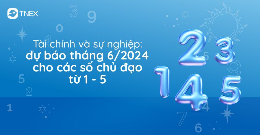 Tài chính và sự nghiệp: dự báo tháng 6/2024 cho các số chủ đạo từ 1 đến 5 Tài chính và sự nghiệp: dự báo tháng 6/2024 cho các số chủ đạo từ 1 đến 5