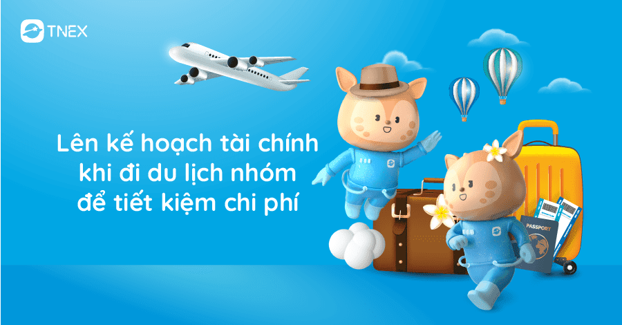 Lên kế hoạch tài chính khi đi du lịch nhóm để tiết kiệm chi phí Lên kế hoạch tài chính khi đi du lịch nhóm để tiết kiệm chi phí