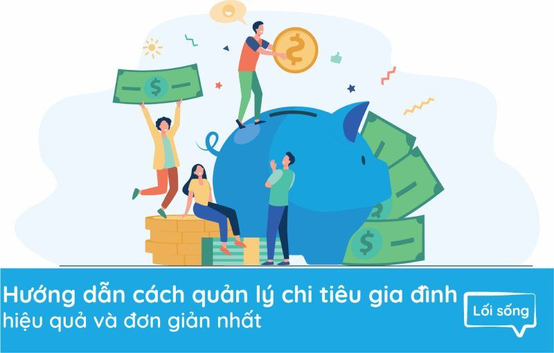 Hướng dẫn cách quản lý chi tiêu gia đình hiệu quả và đơn giản nhất Hướng dẫn cách quản lý chi tiêu gia đình hiệu quả và đơn giản nhất