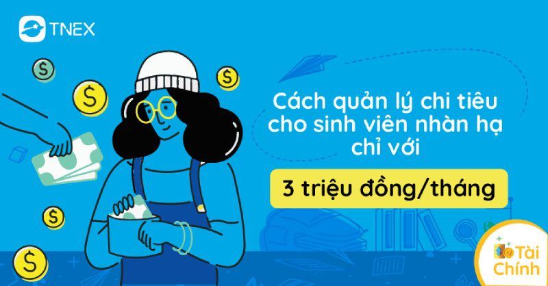 Cách quản lý chi tiêu cho sinh viên nhàn hạ chỉ với 3 triệu đồng/tháng Cách quản lý chi tiêu cho sinh viên nhàn hạ chỉ với 3 triệu đồng/tháng