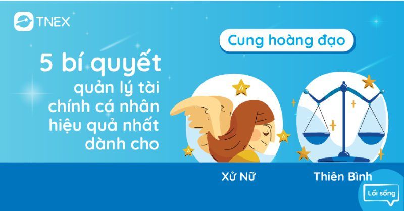 5 bí quyết quản lý tài chính cho Thiên Bình, Xử Nữ 5 bí quyết quản lý tài chính cho Thiên Bình, Xử Nữ