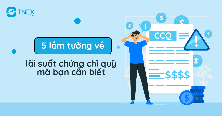5 lầm tưởng về lãi suất chứng chỉ quỹ mà bạn cần biết 5 lầm tưởng về lãi suất chứng chỉ quỹ mà bạn cần biết