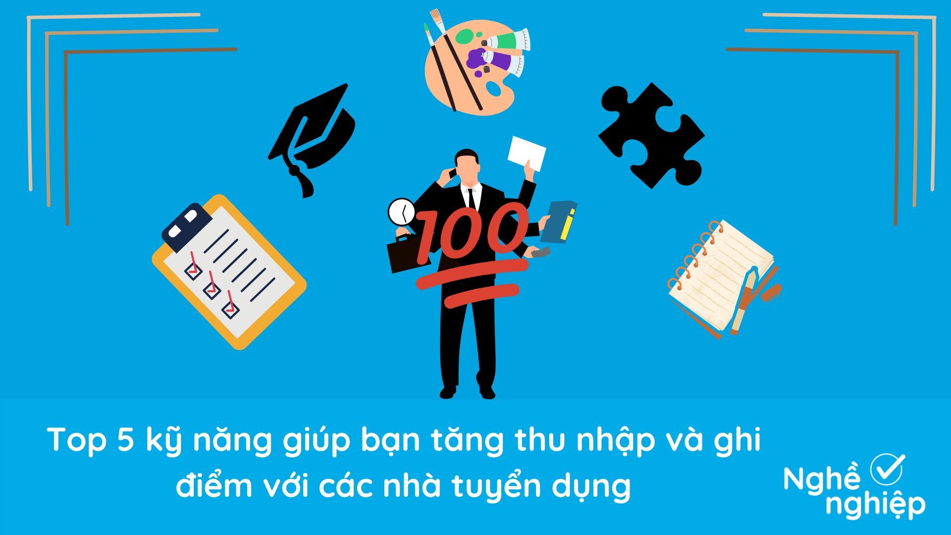 Top 5 kỹ năng giúp bạn tăng thu nhập và ghi điểm với các nhà tuyển dụng Top 5 kỹ năng giúp bạn tăng thu nhập và ghi điểm với các nhà tuyển dụng