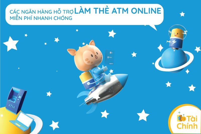 Các ngân hàng hỗ trợ làm thẻ atm online miễn phí nhanh chóng Các ngân hàng hỗ trợ làm thẻ atm online miễn phí nhanh chóng