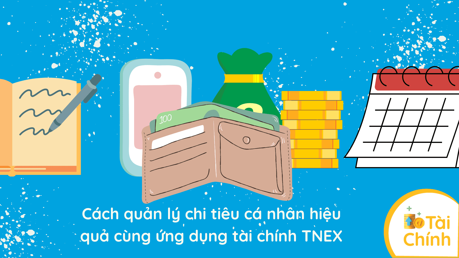 Cách quản lý chi tiêu cá nhân hiệu quả cùng ứng dụng tài chính TNEX Cách quản lý chi tiêu cá nhân hiệu quả cùng ứng dụng tài chính TNEX
