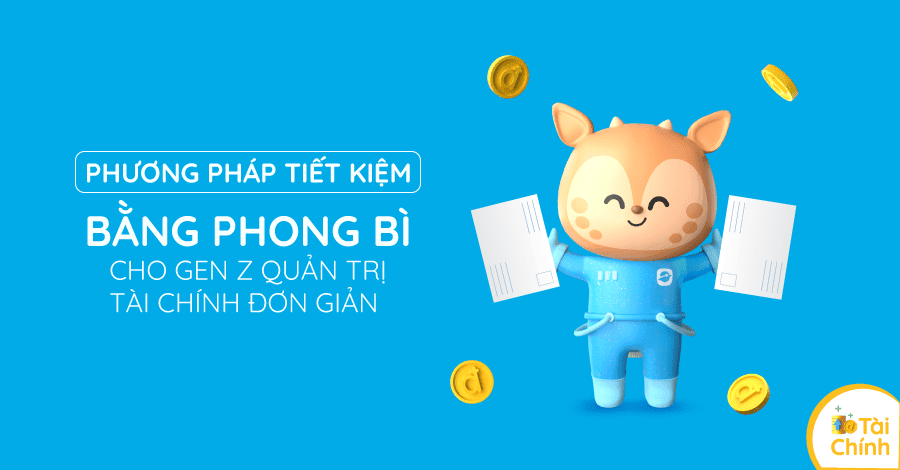 Phương pháp tiết kiệm bằng phong bì dành cho Gen Z quản trị tài chính đơn giản Phương pháp tiết kiệm bằng phong bì dành cho Gen Z quản trị tài chính đơn giản