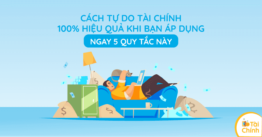 Tự do tài chính 100% hiệu quả khi bạn áp dụng ngay 7 quy tắc này Tự do tài chính 100% hiệu quả khi bạn áp dụng ngay 7 quy tắc này