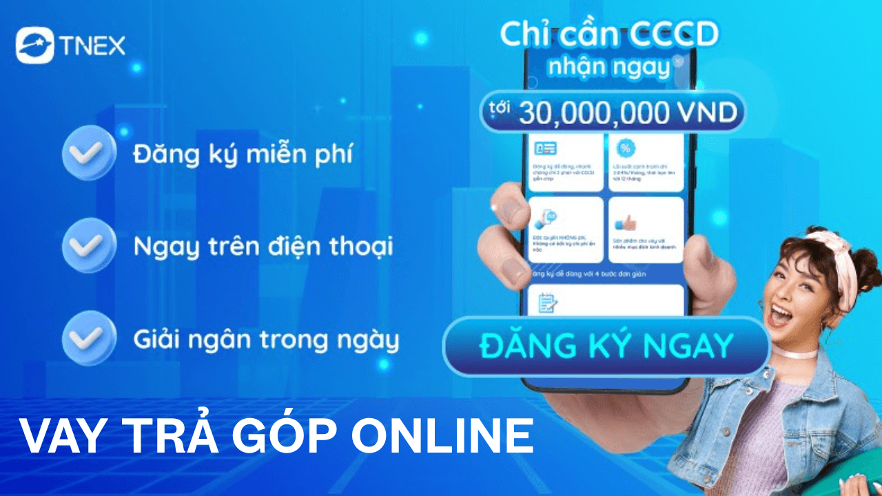 Vay tiền trả góp online chỉ cần CCCD - Uy tín, an toàn, giải ngân trong 24H Vay tiền trả góp online chỉ cần CCCD - Uy tín, an toàn, giải ngân trong 24H